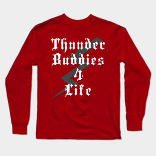 Thunder Buddies 4 Life Long Sleeve T-Shirt